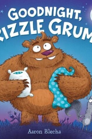 Cover of Goodnight, Grizzle Grump!