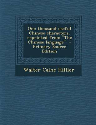 Book cover for One Thousand Useful Chinese Characters, Reprinted from the Chinese Language - Primary Source Edition