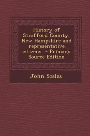 Cover of History of Strafford County, New Hampshire and Representative Citizens - Primary Source Edition