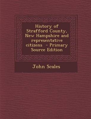 Book cover for History of Strafford County, New Hampshire and Representative Citizens - Primary Source Edition