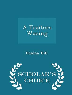 Book cover for A Traitors Wooing - Scholar's Choice Edition