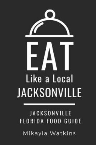 Cover of Eat Like a Local-Jacksonville