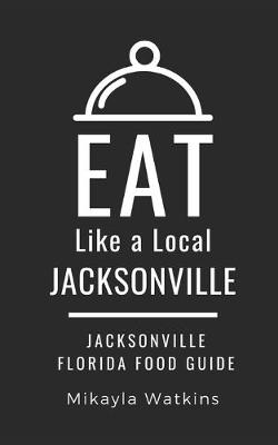 Cover of Eat Like a Local-Jacksonville