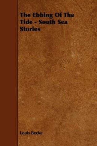 Cover of The Ebbing Of The Tide - South Sea Stories