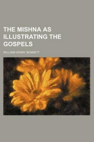 Cover of The Mishna as Illustrating the Gospels