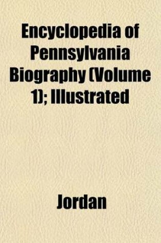 Cover of Encyclopedia of Pennsylvania Biography (Volume 1); Illustrated