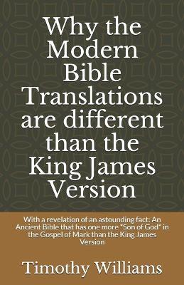 Book cover for Why the Modern Bible Translations are different than the King James Version