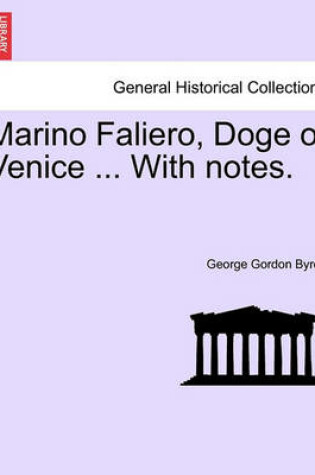 Cover of Marino Faliero, Doge of Venice ... with Notes.