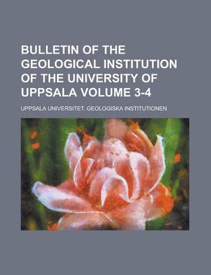 Book cover for Bulletin of the Geological Institution of the University of Uppsala Volume 3-4