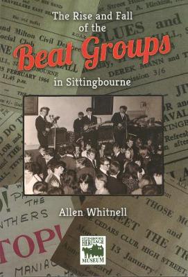 Book cover for The Rise and Fall of Beat Groups in Sittingbourne