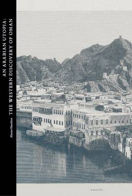 Cover of An Arabian Utopia: The Western Discovery of Oman