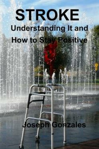 Cover of Stroke : Understanding It and How to Stay Positive