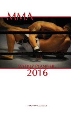 Book cover for MMA Weekly Planner 2016