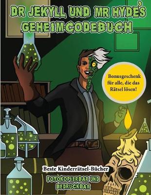 Cover of Beste Kinderrätsel-Bücher (Dr. Jekyll und Mr. Hyde's Geheimcodebuch)