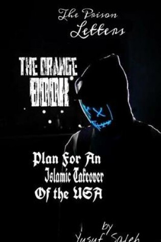 Cover of The Prison Letters, The Orange Book, and The Plan For The Islamic Takeover Of The USA