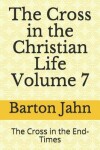 Book cover for The Cross in the Christian Life Volume 7