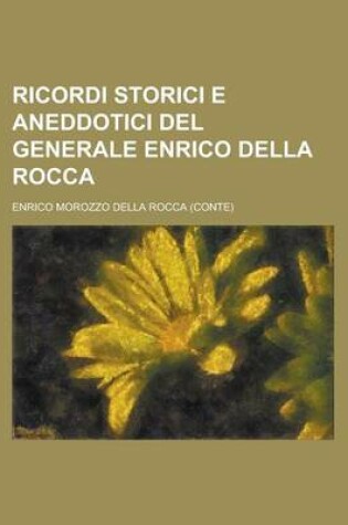 Cover of Ricordi Storici E Aneddotici del Generale Enrico Della Rocca