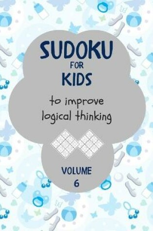 Cover of Sudoku for kids to improve logical thinking. Volume 6