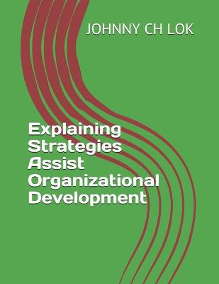 Book cover for Explaining Strategies Assist Organizational Development