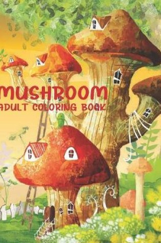 Cover of Mushroom Adult Coloring Book