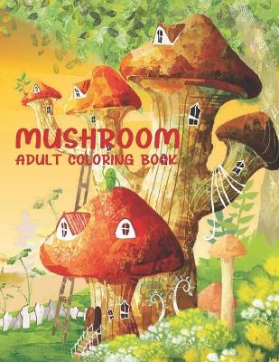 Book cover for Mushroom Adult Coloring Book