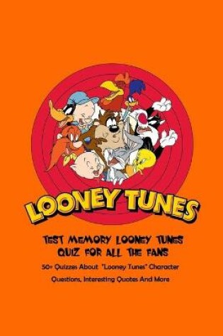 Cover of Test Memory Looney Tunes Quiz for All The Fans