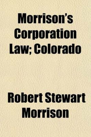 Cover of Morrison's Corporation Law; Colorado