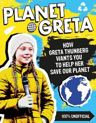 Book cover for Planet Greta: How Greta Thunberg Wants You to Help Her Save Our Planet
