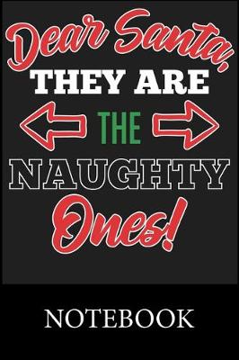 Book cover for Dear Santa They Are The Naughty Ones! Notebook