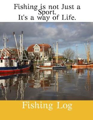 Book cover for Fishing Is Not Just A Sport.