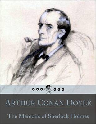 Book cover for The Memoirs of Sherlock Holmes: The Adventure of the Yellow Face, Silver Blaze, Stockbroker's Clerk, Gloria Scott, Musgrave Ritual, Reigate Squire, Crooked Man, Resident Patient, Greek Interpreter, Naval Treaty, Final Problem (Beloved Books Edition)