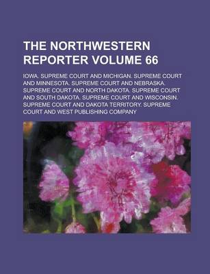 Book cover for The Northwestern Reporter Volume 66