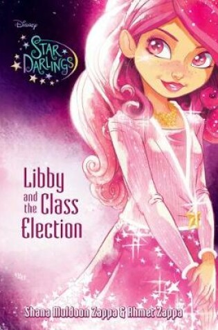 Cover of Disney Star Darlings Libby and the Class Election