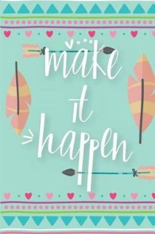 Cover of Make it Happen Inspirational Quotes Journal Notebook, Dot Grid Composition Book Diary (110 pages, 5.5x8.5")