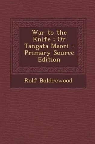 Cover of War to the Knife; Or Tangata Maori