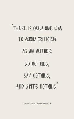 Book cover for "There is only one way to avoid criticism as an author...