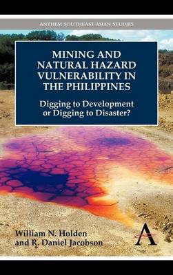 Book cover for Mining and Natural Hazard Vulnerability in the Philippines: Digging to Development or Digging to Disaster?