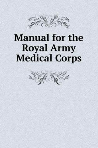 Cover of Manual for the Royal Army Medical Corps