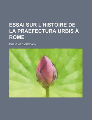 Book cover for Essai Sur L'Histoire de La Praefectura Urbis a Rome