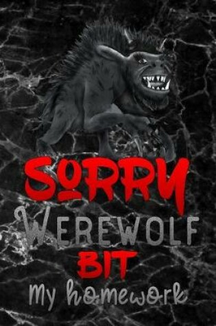 Cover of sorry werewolf bit my homework