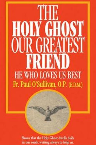 Cover of The Holy Ghost, Our Greatest Friend