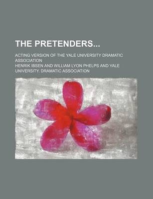 Book cover for The Pretenders; Acting Version of the Yale University Dramatic Association