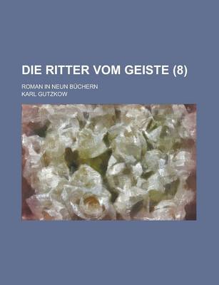 Book cover for Die Ritter Vom Geiste (8); Roman in Neun Buchern