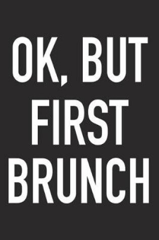 Cover of Ok, But First Brunch