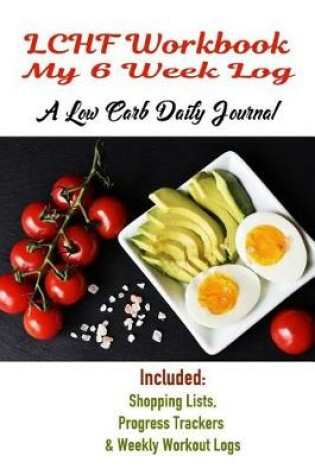 Cover of LCHF Workbook My 6 Week Log A Low Carb Daily Journal