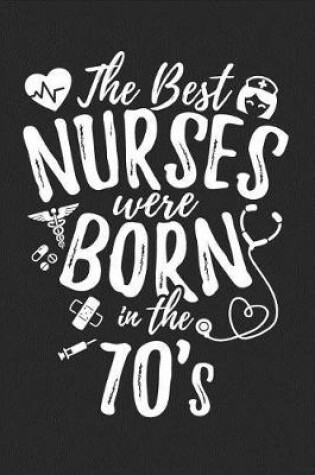 Cover of The Best Nurses Were Born In The 70's