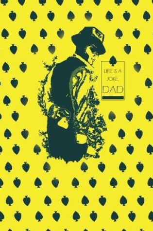 Cover of Life is a Joke Dad Notebook, Blank Write-in Journal, Dotted Lines, Wide Ruled, Medium (A5) 6 x 9 In (Yellow)