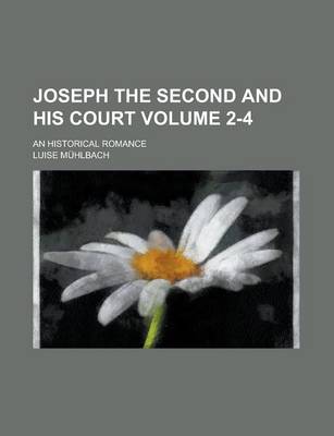 Book cover for Joseph the Second and His Court; An Historical Romance Volume 2-4