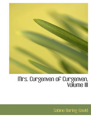 Book cover for Mrs. Curgenven of Curgenven, Volume III