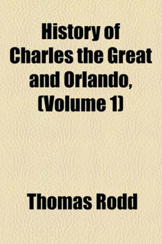 Cover of History of Charles the Great and Orlando, (Volume 1)